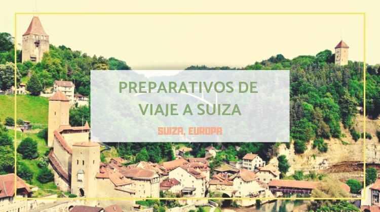 preparativos de viaje a suiza