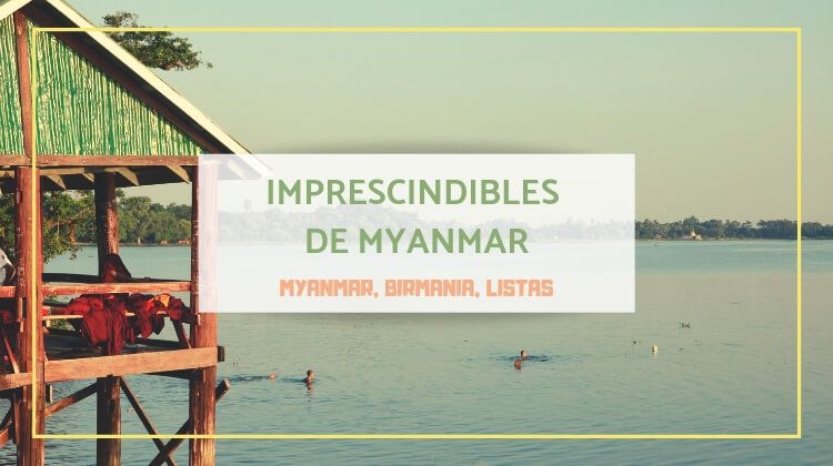 imprescindibles de Myanmar birmania