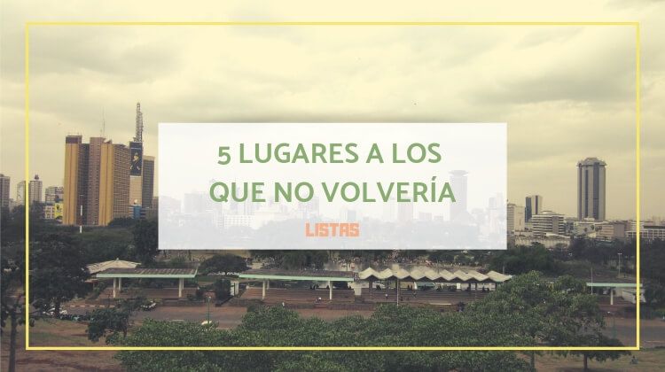 lugares a los que no volvería